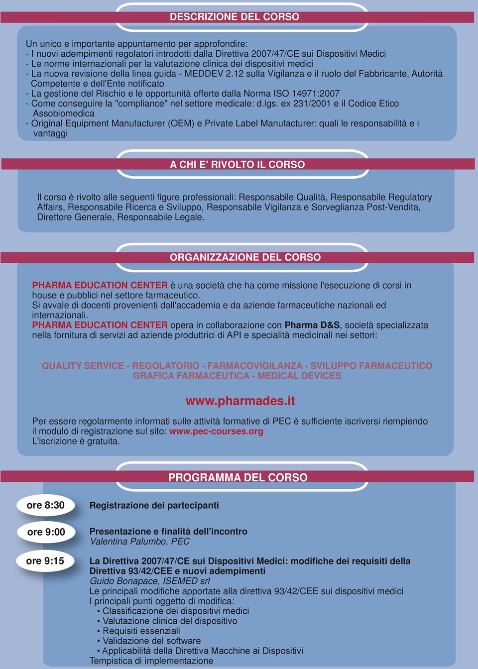 12 sulla Vigilanza e il ruolo del Fabbricante, Autorità Competente e dell'ente notificato - La gestione del Rischio e le opportunità offerte dalla Norma ISO 14971:2007 - Come conseguire la