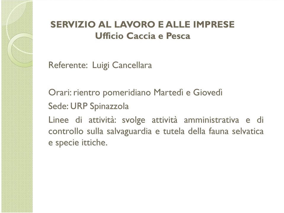 URP Spinazzola Linee di attività: svolge attività amministrativa e di