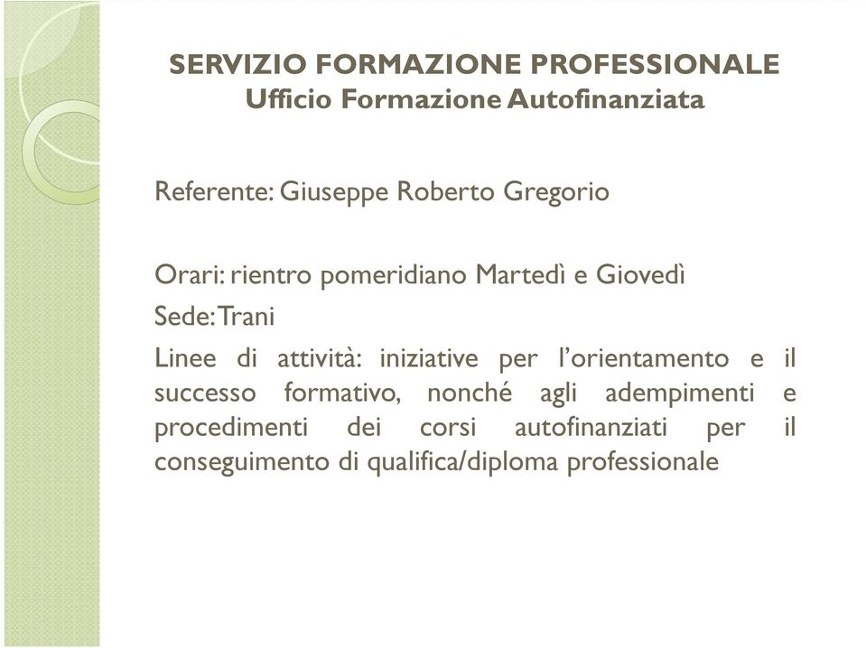 attività: iniziative per l orientamento e il successo formativo, nonché agli