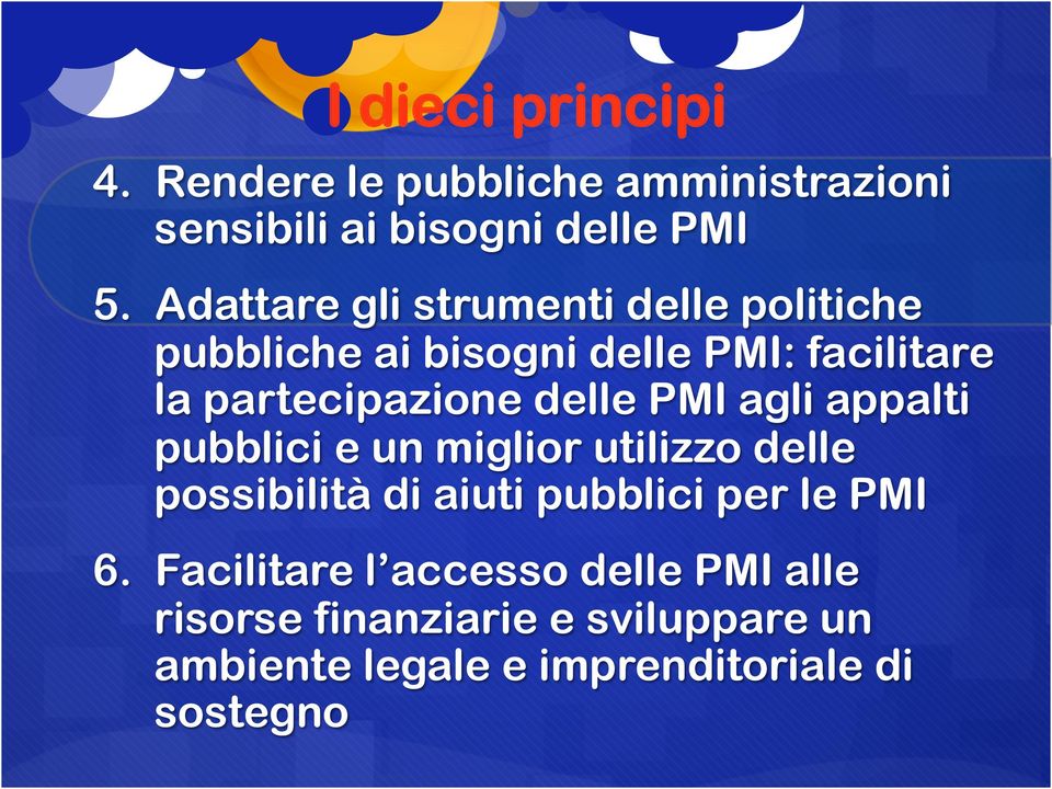 delle PMI agli appalti pubblici e un miglior utilizzo delle possibilità di aiuti pubblici per le PMI 6.