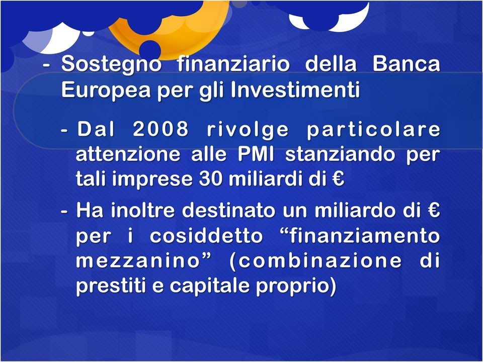 imprese 30 miliardi di - Ha inoltre destinato un miliardo di per i