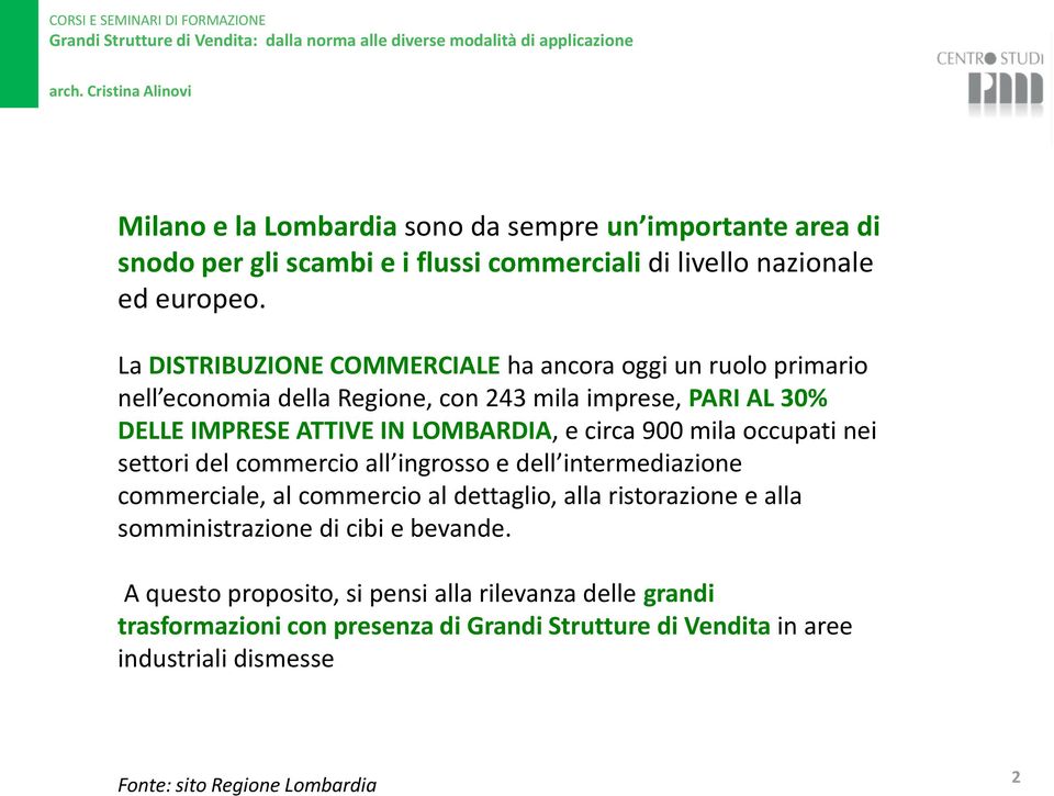 circa 900 mila occupati nei settori del commercio all ingrosso e dell intermediazione commerciale, al commercio al dettaglio, alla ristorazione e alla