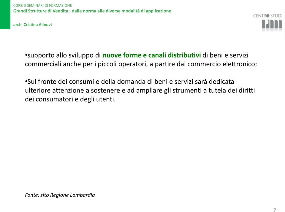 della domanda di beni e servizi sarà dedicata ulteriore attenzione a sostenere e ad ampliare