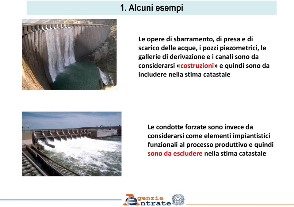 quindi sono da includere nella stima catastale Le condotte forzate sono invece da considerarsi