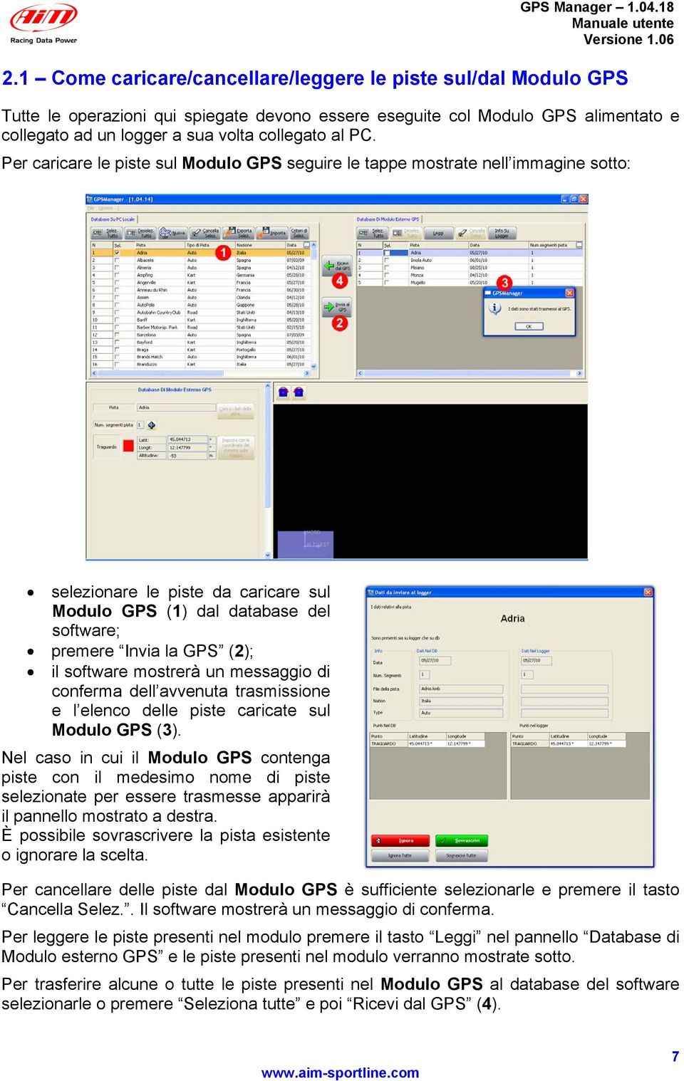 software mostrerà un messaggio di conferma dell avvenuta trasmissione e l elenco delle piste caricate sul Modulo GPS (3).