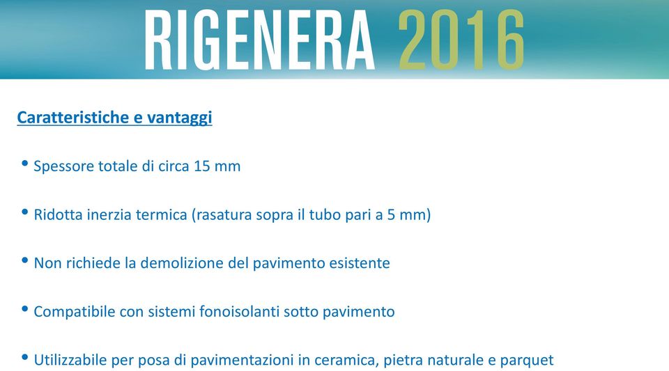 del pavimento esistente Compatibile con sistemi fonoisolanti sotto