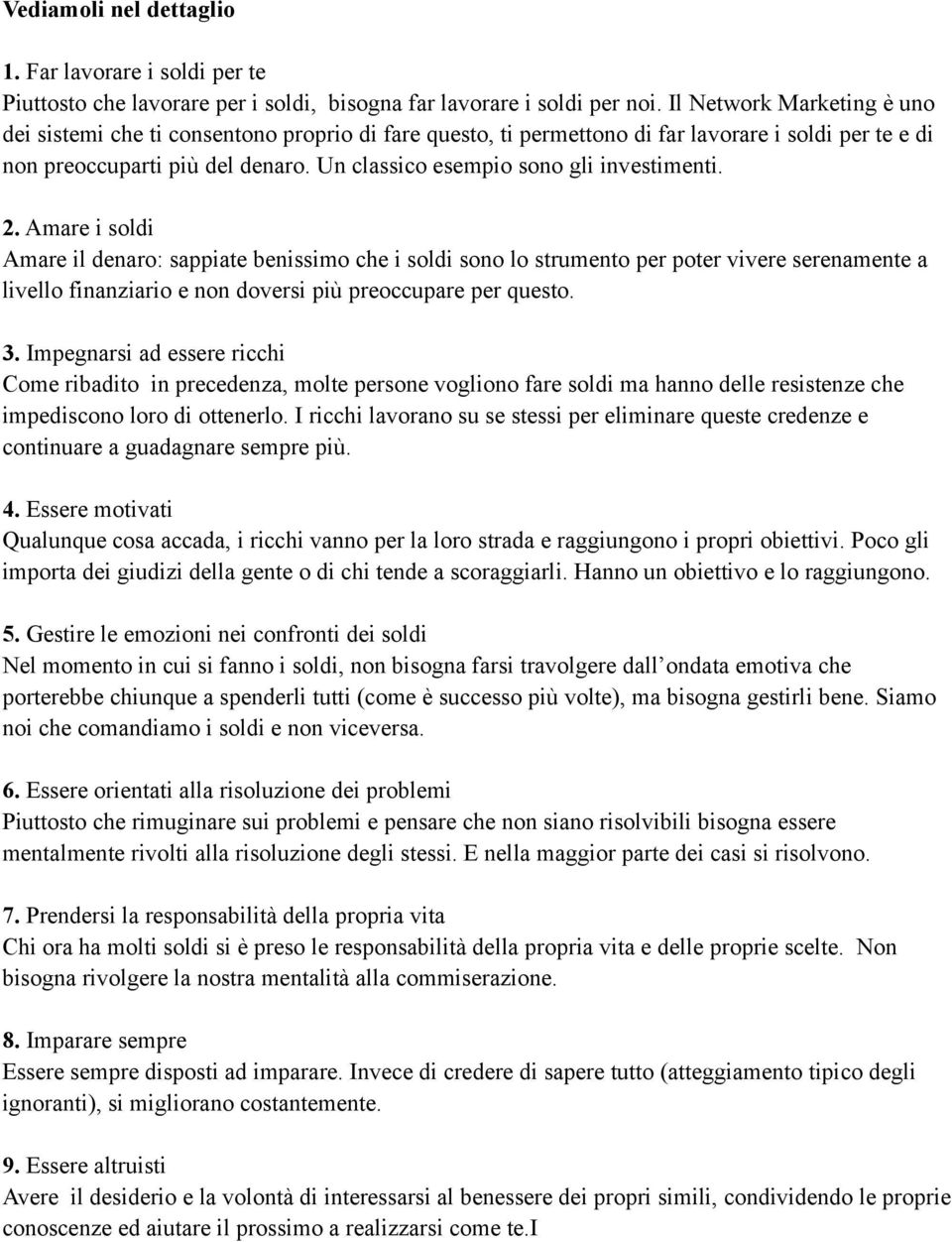 Un classico esempio sono gli investimenti. 2.