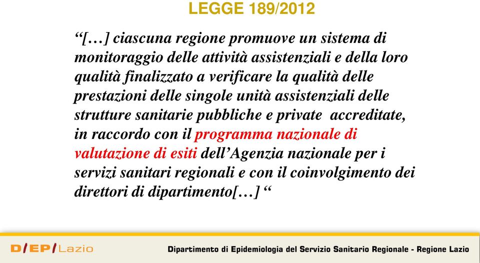 strutture sanitarie pubbliche e private accreditate, in raccordo con il programma nazionale di valutazione di