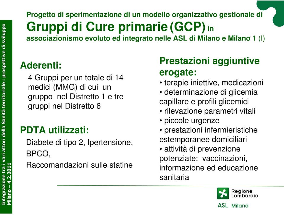 BPCO, Raccomandazioni sulle statine Prestazioni aggiuntive erogate: terapie iniettive, medicazioni determinazione di glicemia capillare e profili glicemici rilevazione