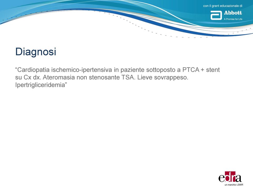 sottoposto a PTCA + stent su Cx dx.