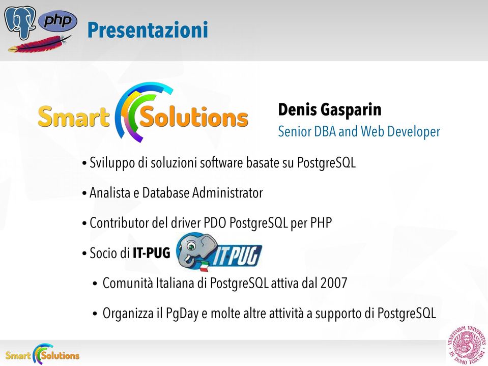 IT-PUG Comunità Italiana di PostgreSQL attiva dal 2007 Denis Gasparin Senior