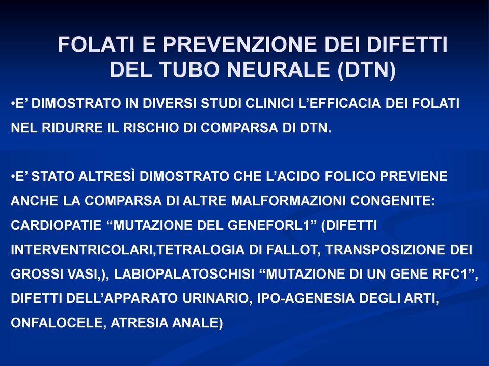 E STATO ALTRESÌ DIMOSTRATO CHE L ACIDO FOLICO PREVIENE ANCHE LA COMPARSA DI ALTRE MALFORMAZIONI CONGENITE: CARDIOPATIE MUTAZIONE