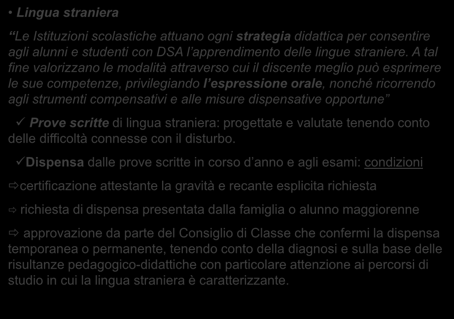 Linee guida per il diritto allo studio degli alunni con DSA Lingua straniera Le Istituzioni scolastiche attuano ogni strategia didattica per consentire agli alunni e studenti con DSA l apprendimento