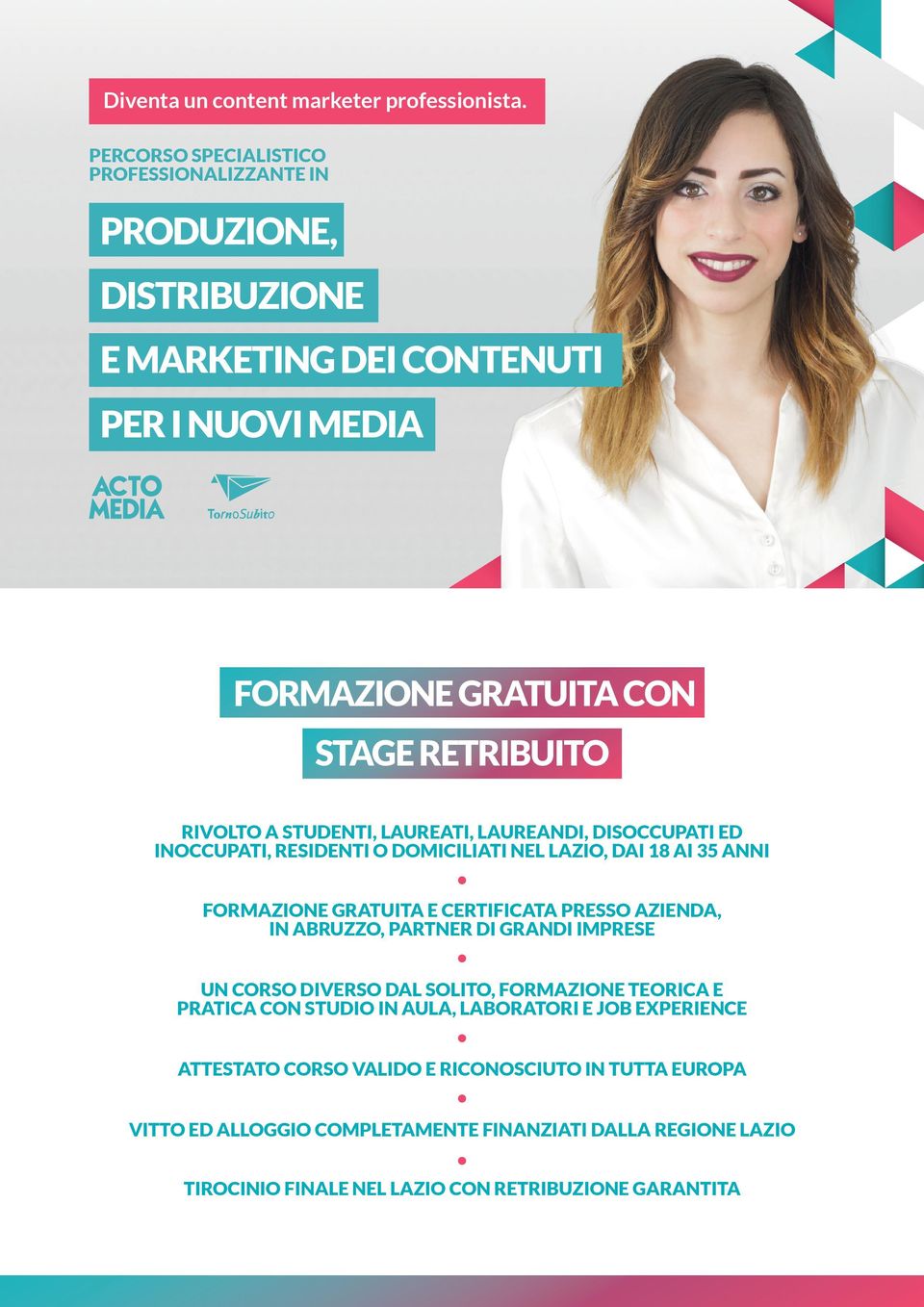 STUDENTI, LAUREATI, LAUREANDI, DISOCCUPATI ED INOCCUPATI, RESIDENTI O DOMICILIATI NEL LAZIO, DAI 18 AI 35 ANNI FORMAZIONE GRATUITA E CERTIFICATA PRESSO AZIENDA, IN