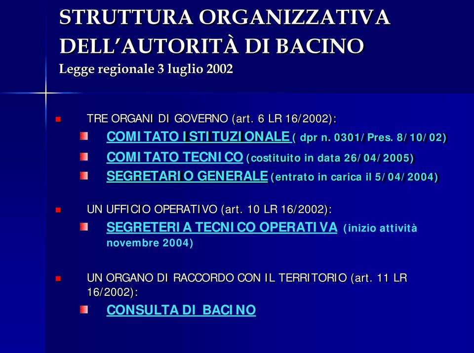 8/10/02) COMITATO TECNICO (costituito in data 26/04/2005) SEGRETARIO GENERALE (entrato in carica il 5/04/2004) UN