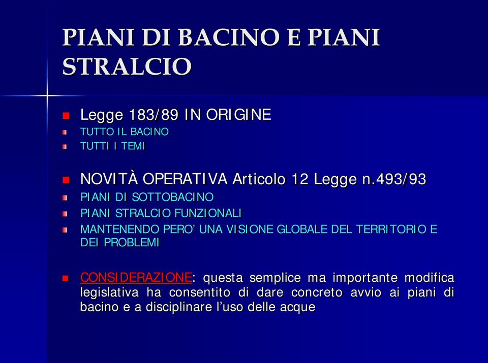 493/93 PIANI DI SOTTOBACINO PIANI STRALCIO FUNZIONALI MANTENENDO PERO UNA VISIONE GLOBALE DEL