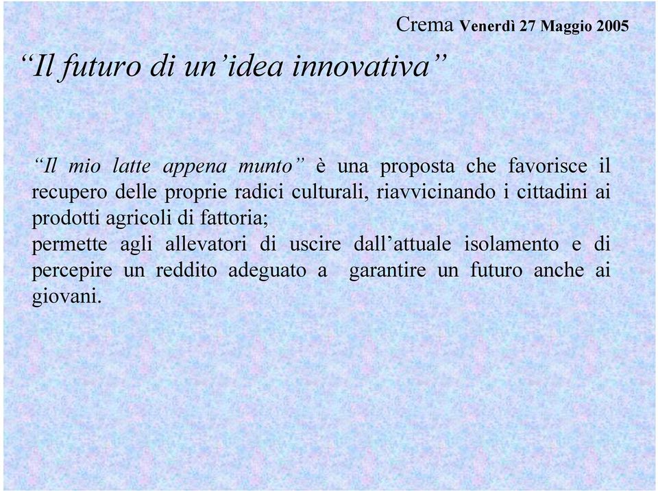 di fattoria; permette agli allevatori di uscire dall attuale isolamento