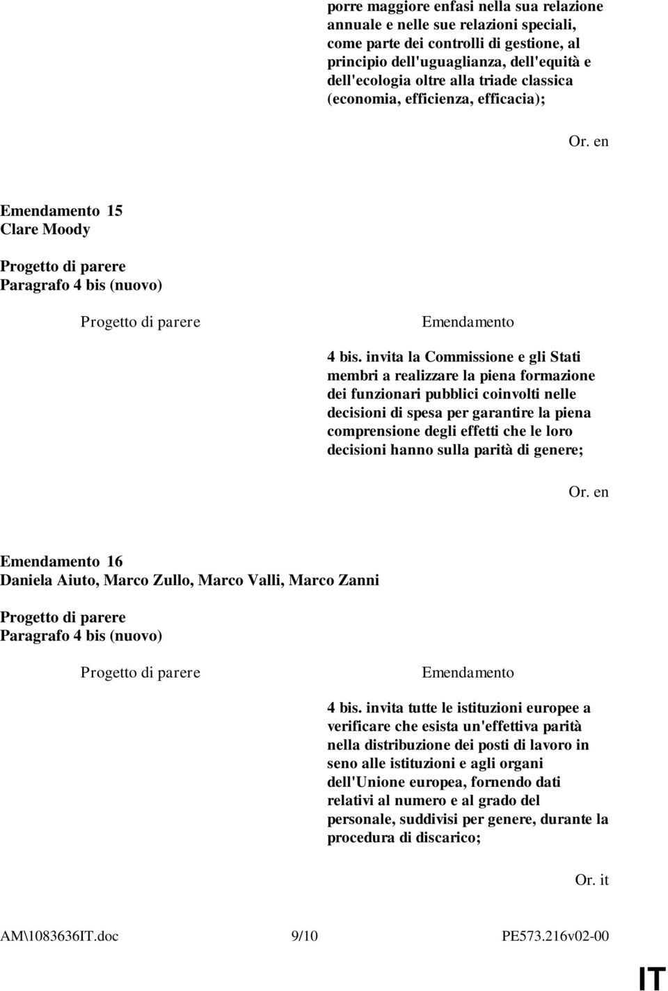 invita la Commissione e gli Stati membri a realizzare la piena formazione dei funzionari pubblici coinvolti nelle decisioni di spesa per garantire la piena comprensione degli effetti che le loro