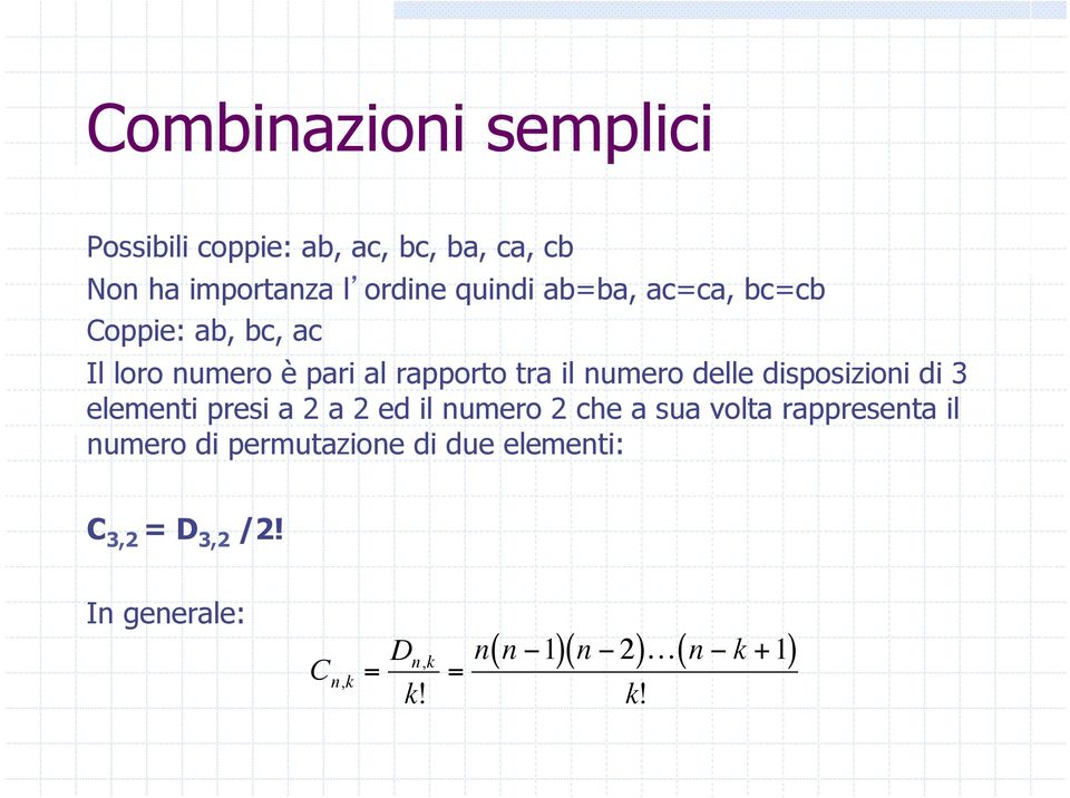 disposizioni di 3 elementi presi a 2 a 2 ed il numero 2 che a sua volta rappresenta il numero di