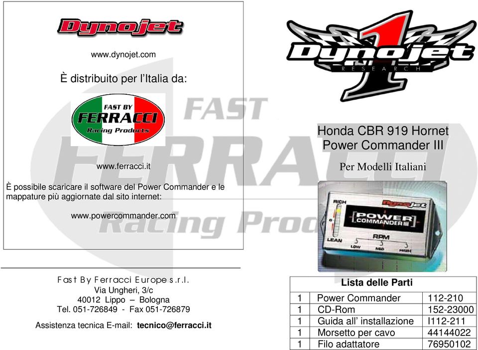 powercommander.com F as t By Ferracci Europe s.r.l. Via Ungheri, 3/c 40012 Lippo Bologna Tel.