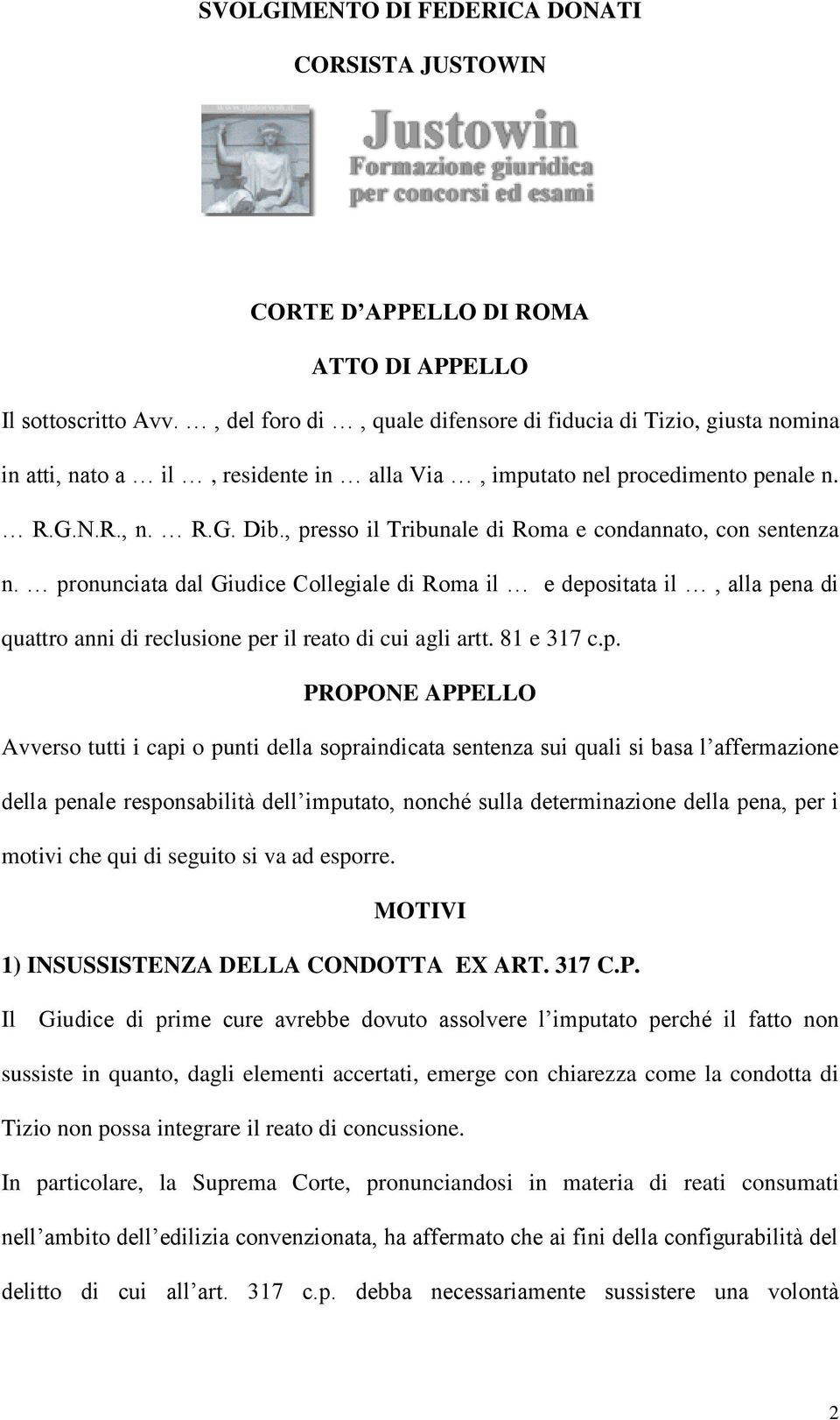 , presso il Tribunale di Roma e condannato, con sentenza n. pronunciata dal Giudice Collegiale di Roma il e depositata il, alla pena di quattro anni di reclusione per il reato di cui agli artt.