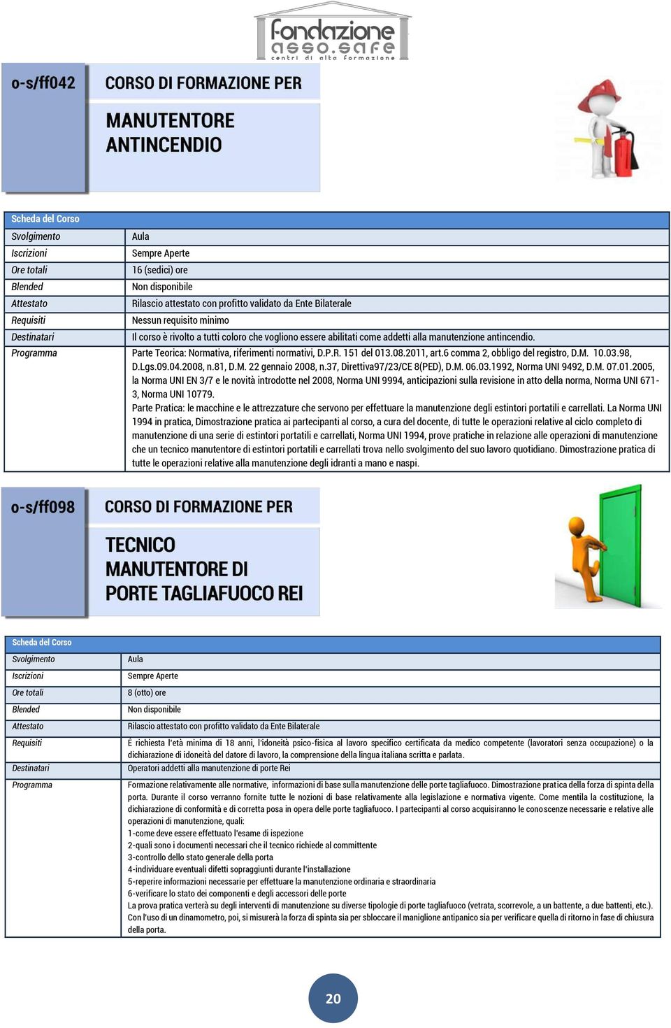 37, Direttiva97/23/CE 8(PED), D.M. 06.03.1992, Norma UNI 9492, D.M. 07.01.