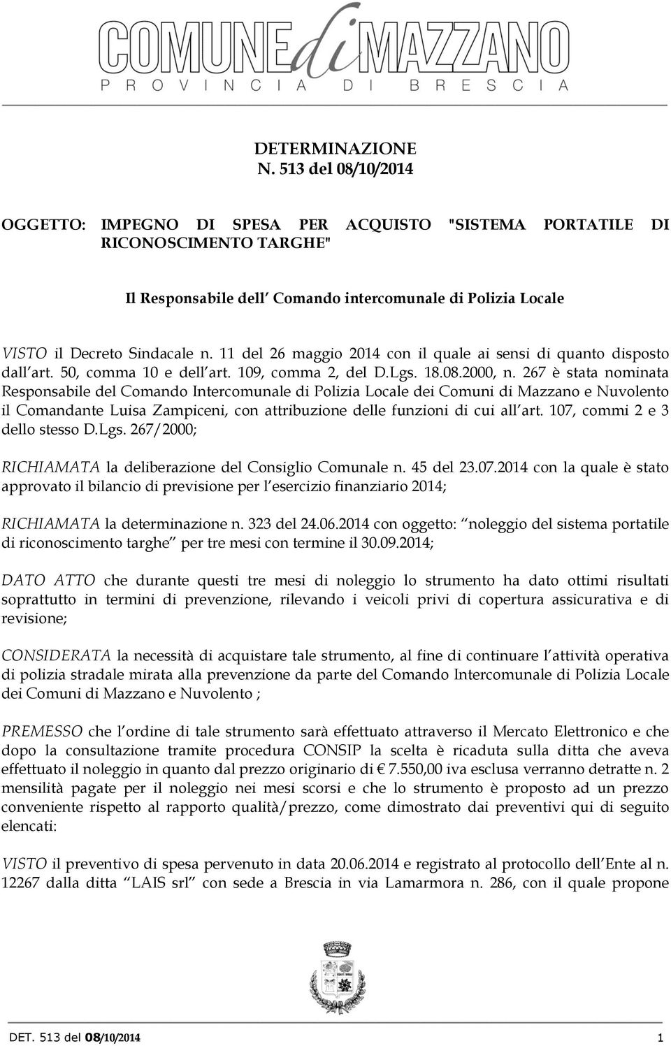 11 del 26 maggio 2014 con il quale ai sensi di quanto disposto dall art. 50, comma 10 e dell art. 109, comma 2, del D.Lgs. 18.08.2000, n.