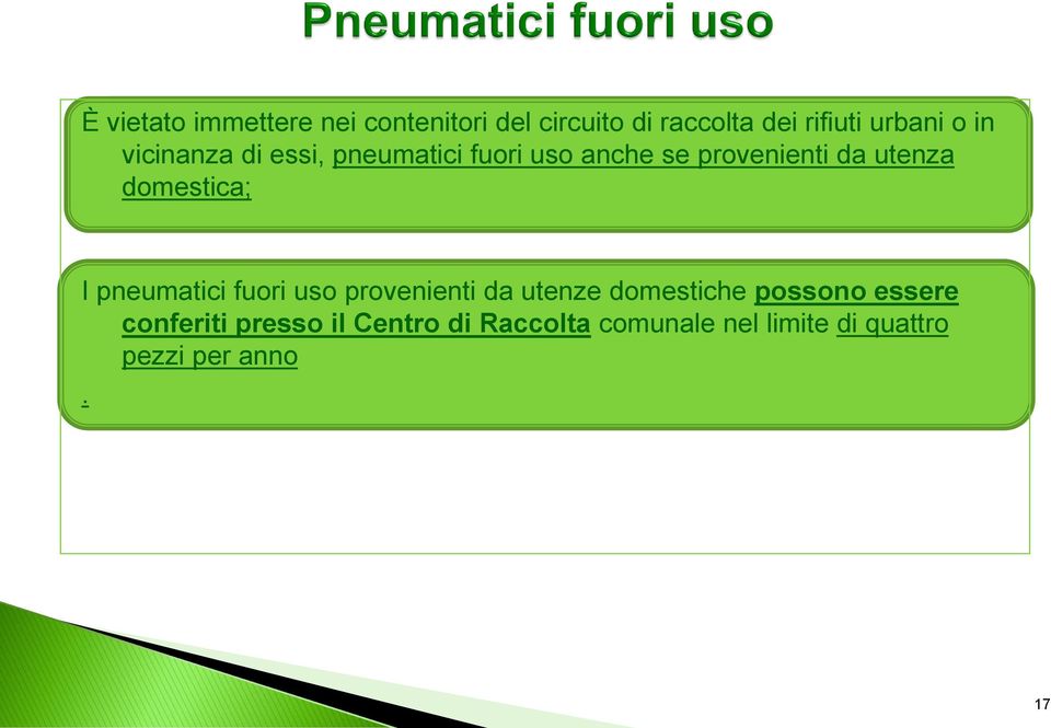 domestica; I pneumatici fuori uso provenienti da utenze domestiche possono essere