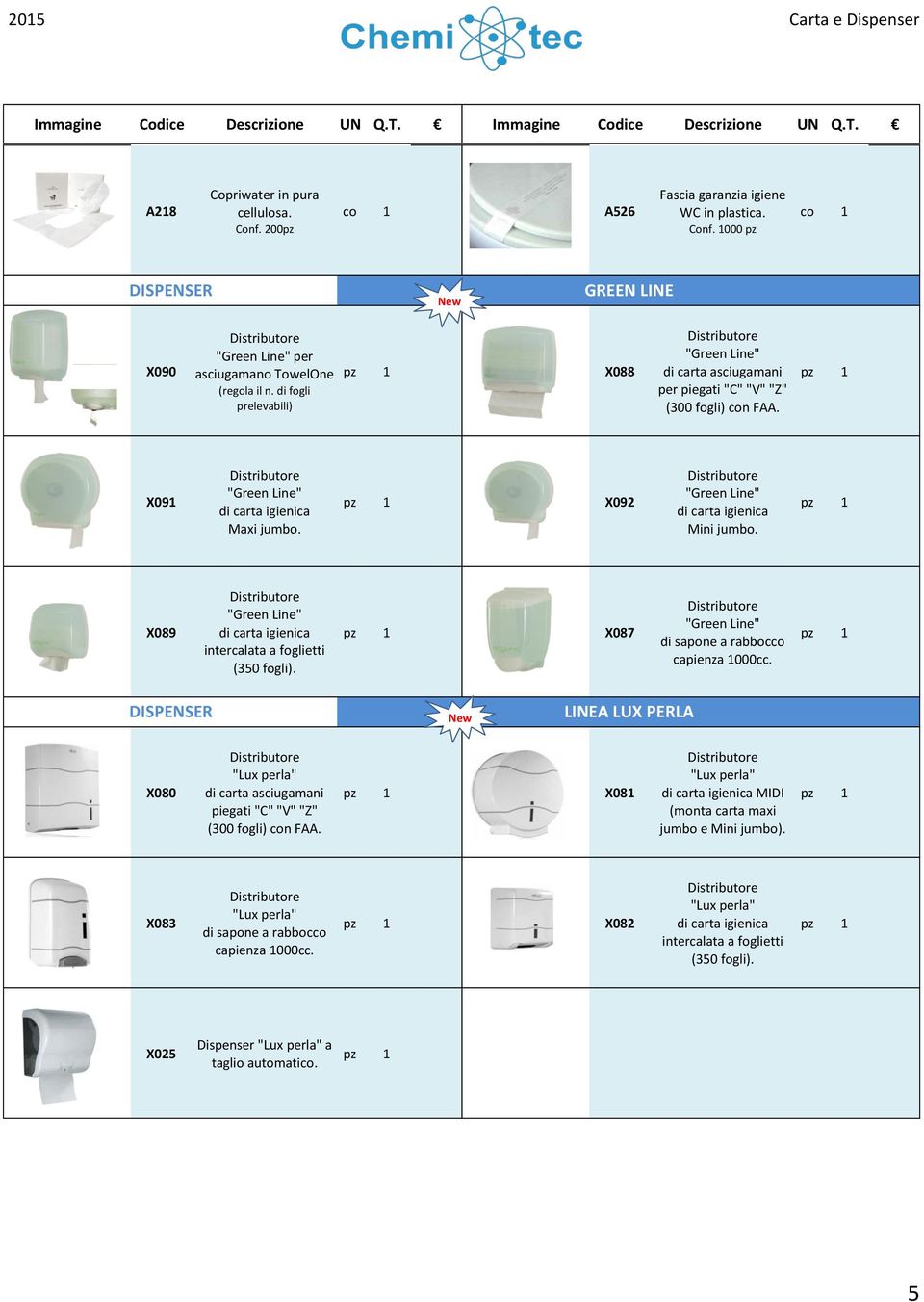 di fogli prelevabili) X088 "Green Line" di carta asciugamani per piegati "C" "V" "Z" (300 fogli) con FAA. X091 "Green Line" di carta igienica Maxi jumbo.