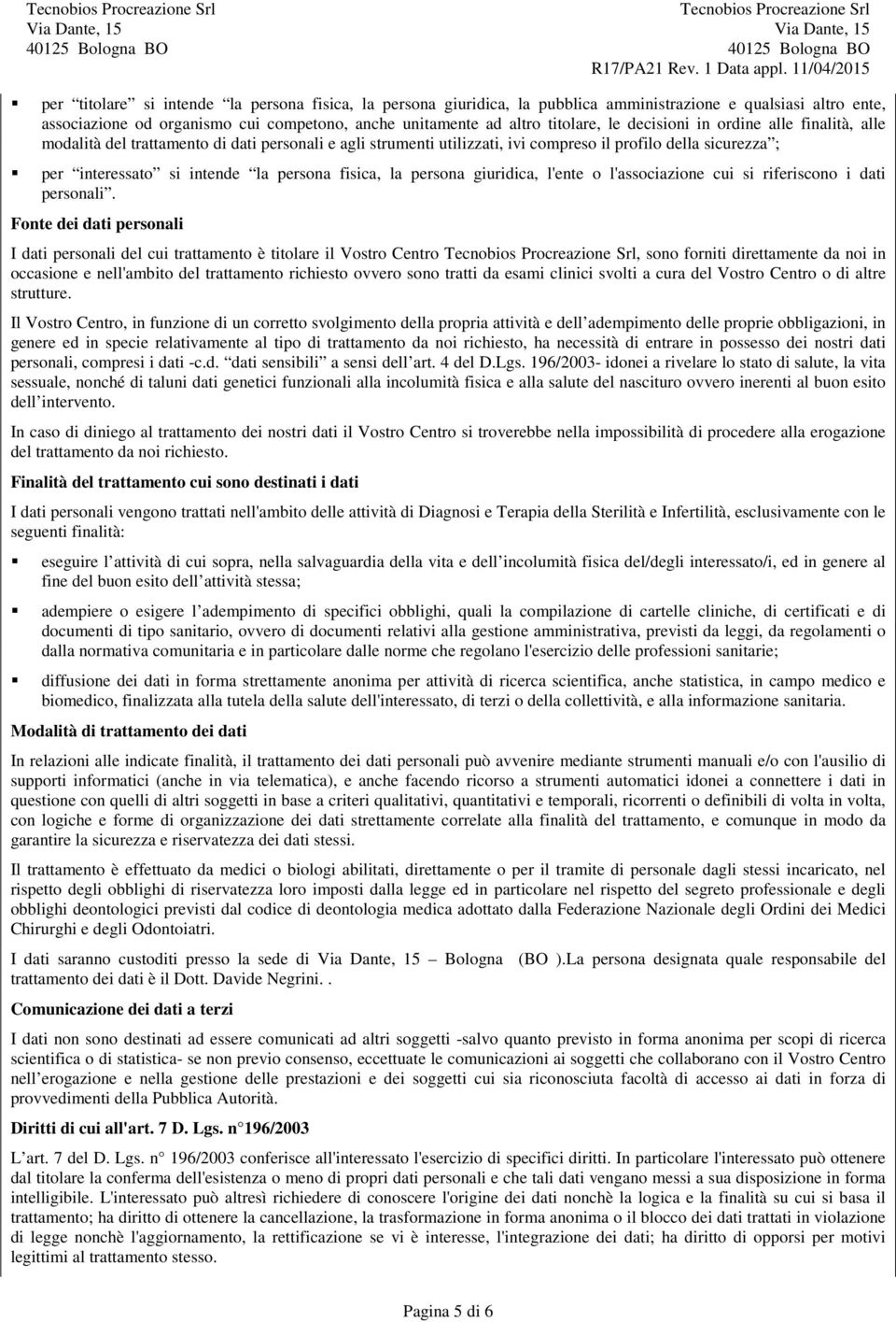 la persona giuridica, l'ente o l'associazione cui si riferiscono i dati personali.