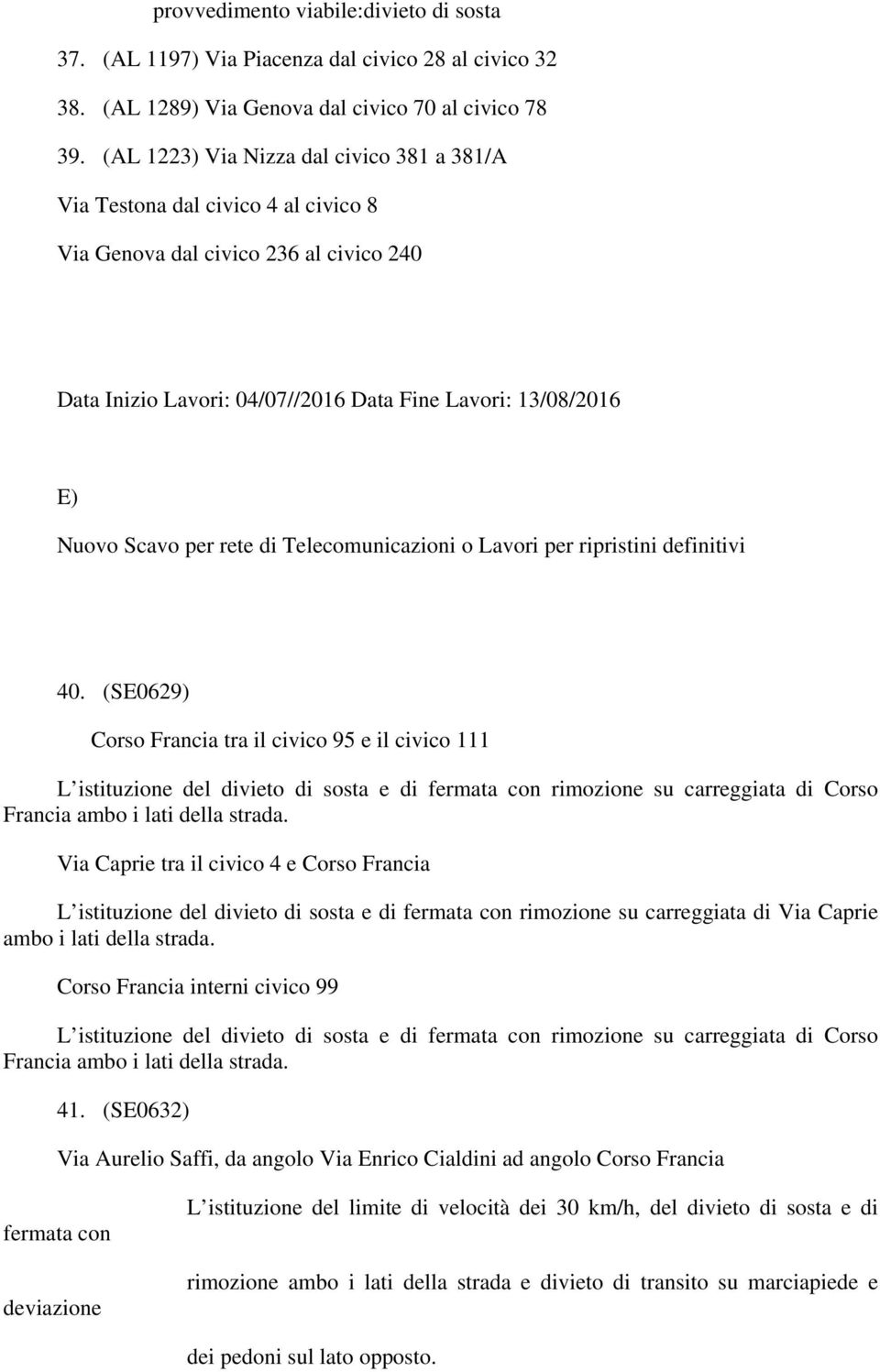 rete di Telecomunicazioni o Lavori per ripristini definitivi 40.