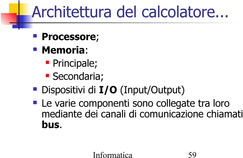 Dispositivi di I/O (Input/Output) Le varie componenti