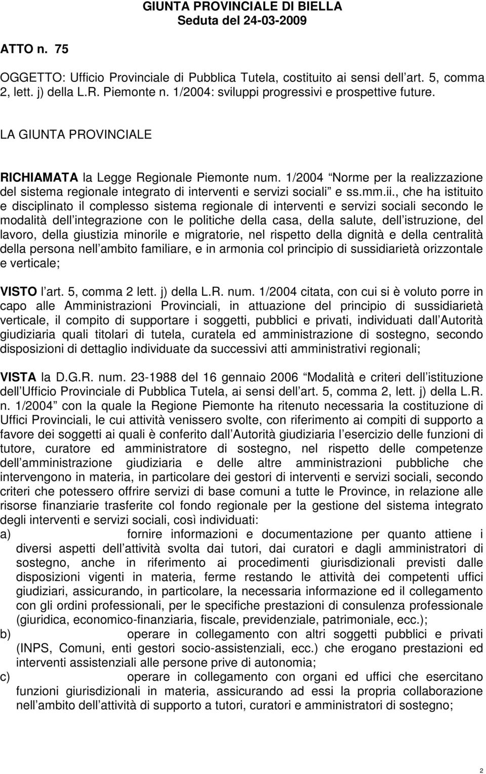 1/2004 Norme per la realizzazione del sistema regionale integrato di interventi e servizi sociali e ss.mm.ii.