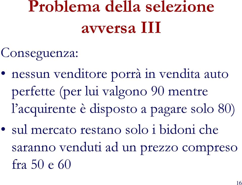 mentre l acquirente è disposto a pagare solo 80) sul mercato