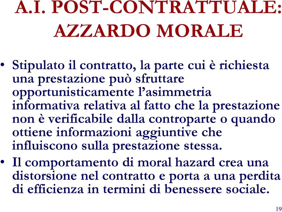 dalla controparte o quando ottiene informazioni aggiuntive che influiscono sulla prestazione stessa.