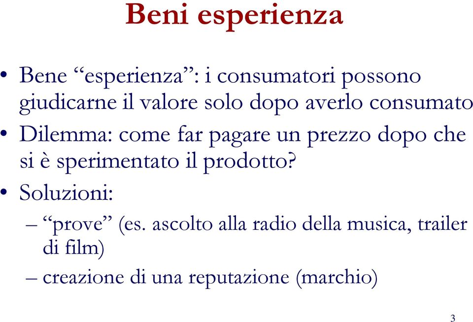 dopo che si è sperimentato il prodotto? Soluzioni: prove (es.