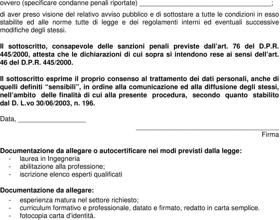 445/2000, attesta che le dichiarazioni di cui sopra si intendono rese ai sensi dell art. 46 del D.P.R. 445/2000.