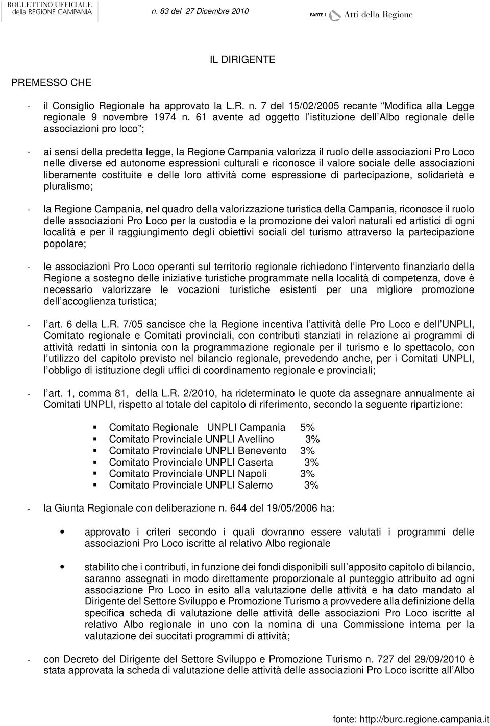 ed autonome espressioni culturali e riconosce il valore sociale delle associazioni liberamente costituite e delle loro attività come espressione di partecipazione, solidarietà e pluralismo; - la