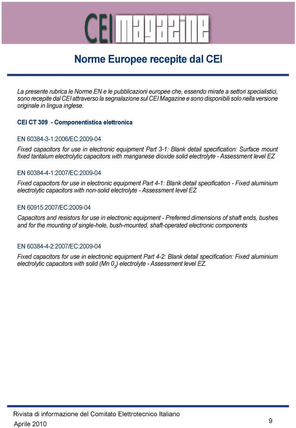 CEI CT 309 - Componentistica elettronica EN 60384-3-1:2006/EC:2009-04 Fixed capacitors for use in electronic equipment Part 3-1: Blank detail specification: Surface mount fixed tantalum electrolytic