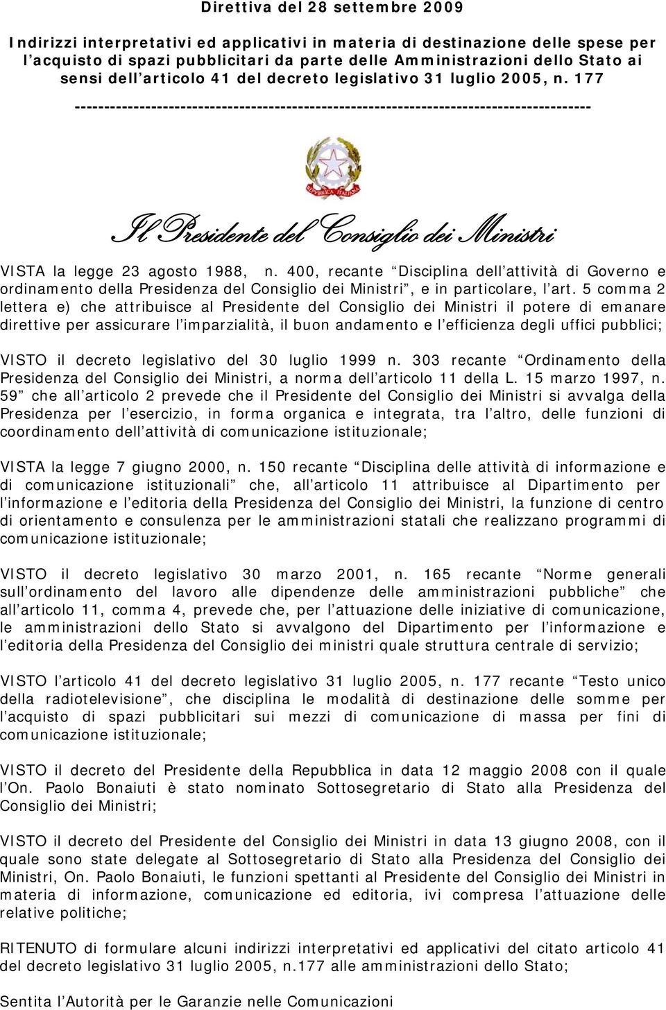 177 ---------------------------------------------------------------------------------------- Il Presidente del Consiglio dei Ministri VISTA la legge 23 agosto 1988, n.