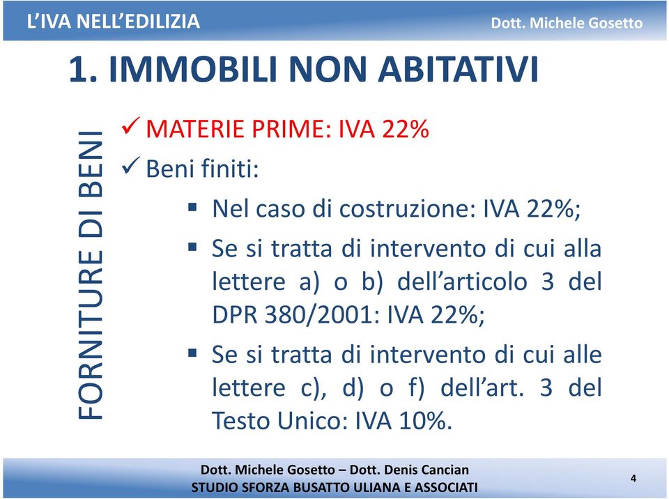 a) o b) dell articolo 3 del DPR 380/2001: IVA 22%; Se si tratta di