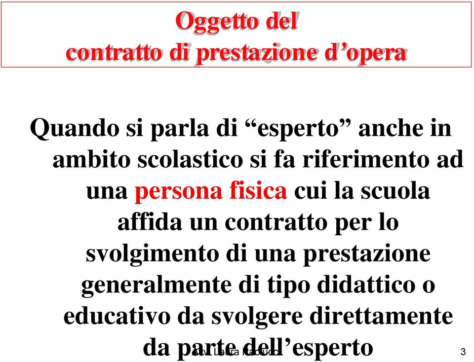 un contratto per lo svolgimento di una prestazione generalmente di tipo