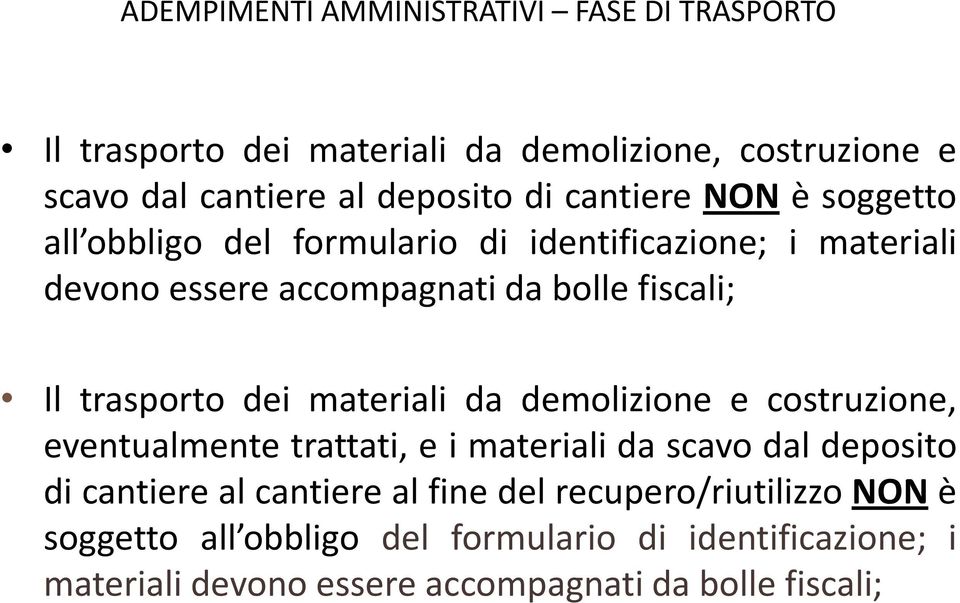 trasporto dei materiali da demolizione e costruzione, eventualmente trattati, e i materiali da scavo dal deposito di cantiere al cantiere