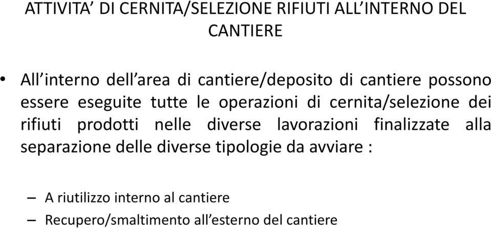 cernita/selezione dei rifiuti prodotti nelle diverse lavorazioni finalizzate alla separazione