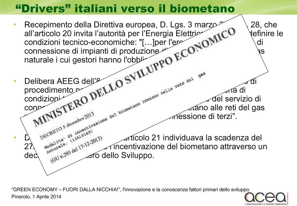 biometano alle reti del gas naturale i cui gestori hanno l'obbligo di connessione di terzi".