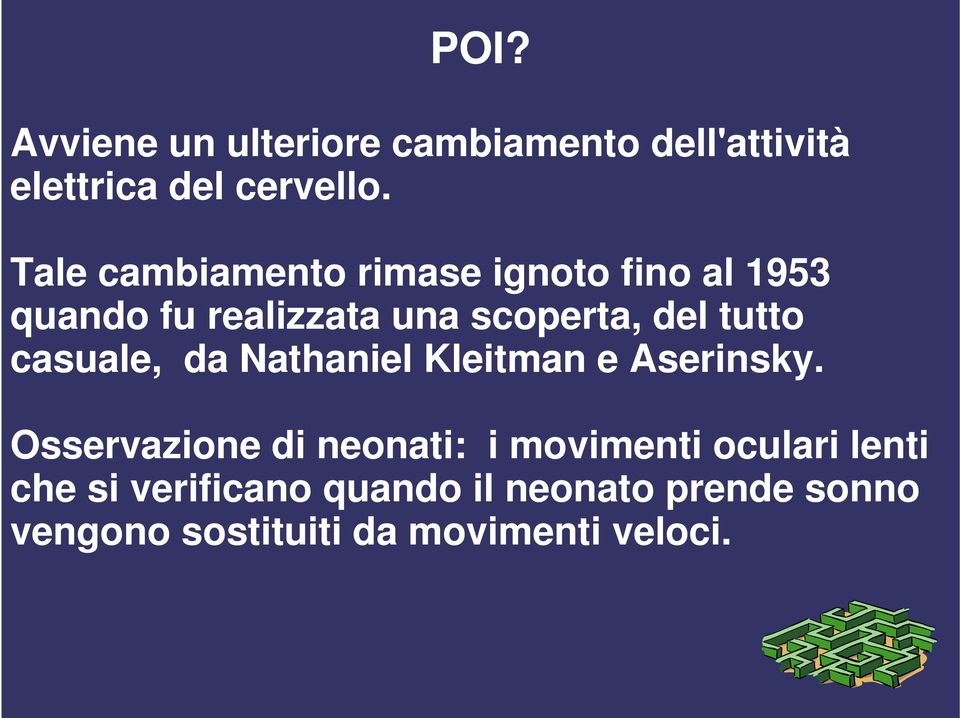 tutto casuale, da Nathaniel Kleitman e Aserinsky.