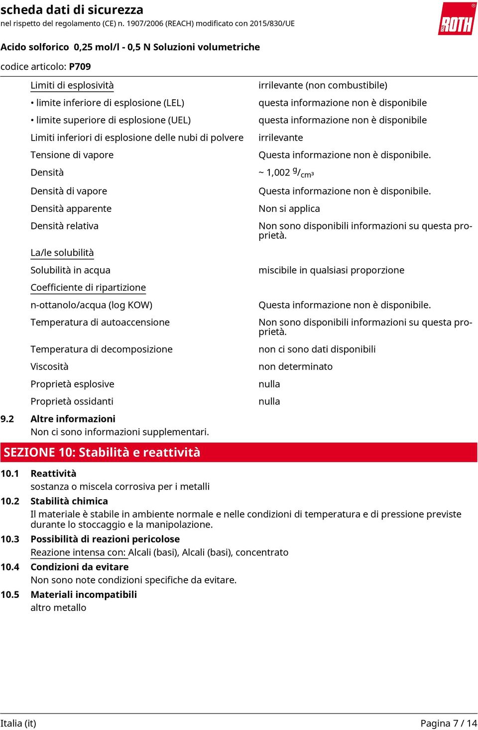 Proprietà esplosive Proprietà ossidanti 9.2 Altre informazioni Non ci sono informazioni supplementari.