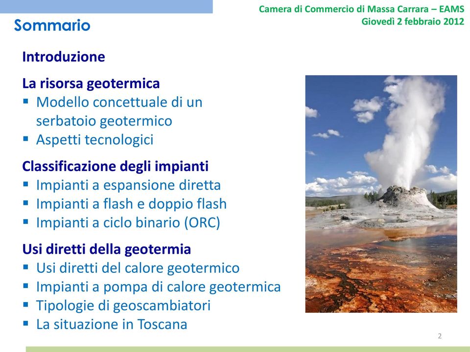 espansione diretta Impianti a flash e doppio flash Impianti a ciclo binario (ORC) Usi diretti della geotermia Usi