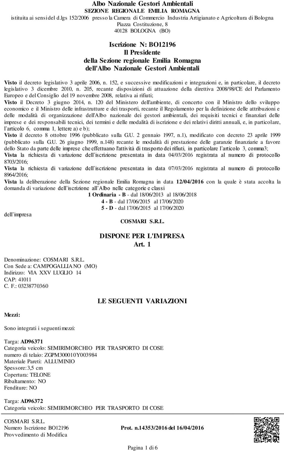 205, recante disposizioni di attuazione della direttiva 2008/98/CE del Parlamento Europeo e del Consiglio del 19 novembre 2008, relativa ai rifiuti; Visto il Decreto 3 giugno 2014, n.