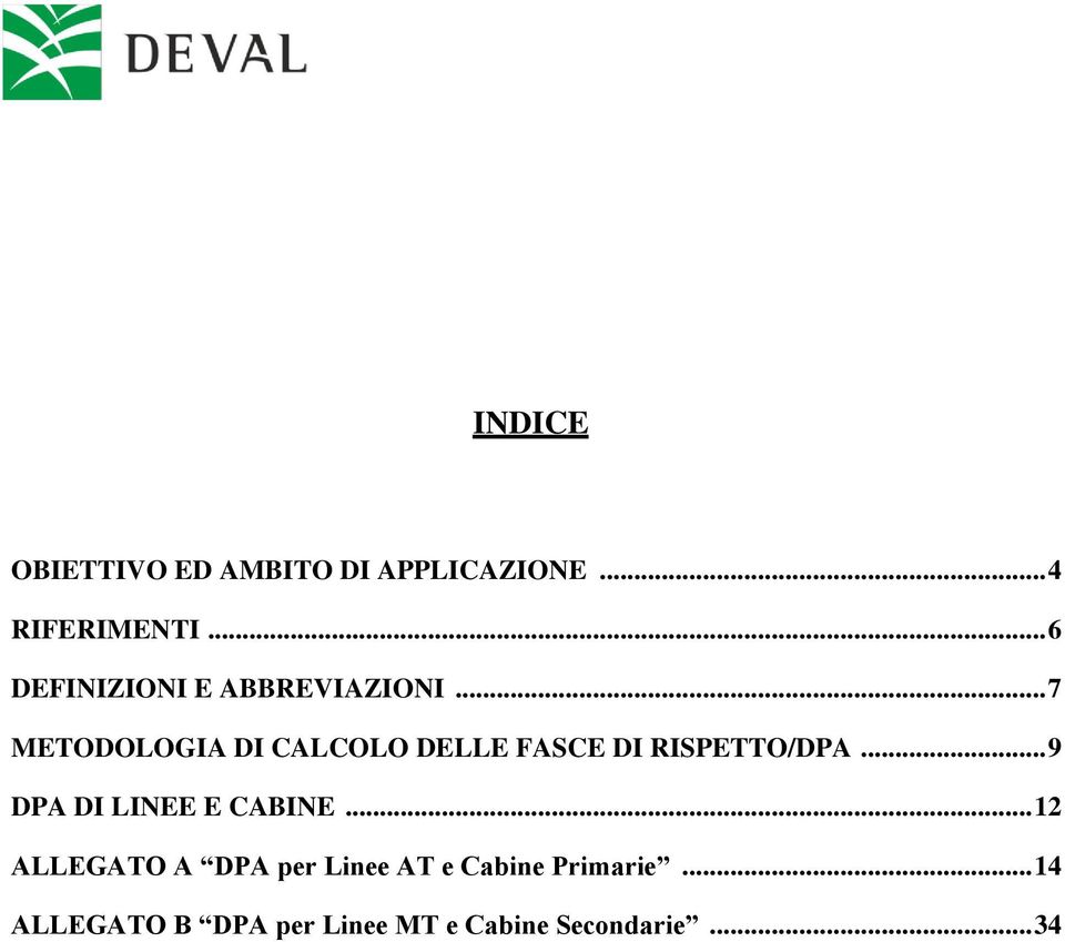 .. 7 METODOLOGIA DI CALCOLO DELLE FASCE DI RISPETTO/DPA.